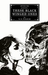 These Black Winged Ones written by Wilum H. Pugmire, Illustrated by Luke Spooner